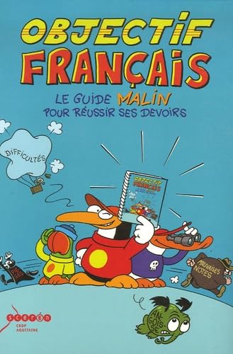 Objectif Français: Le guide malin pour réussir ses devoirs 9782866175108