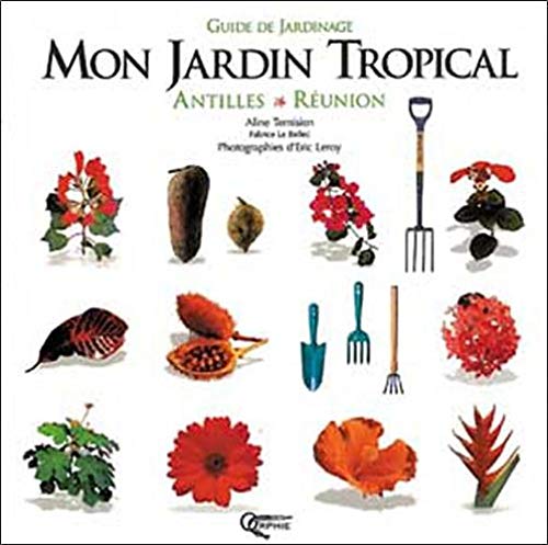 Mon jardin tropical : Antilles-Réunion 9782877631815