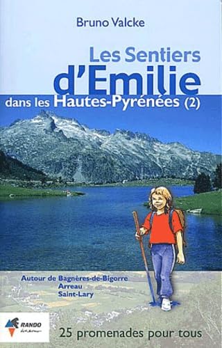 Les Sentiers D'Emilie Dans Les Hautes-Pyrenees. Tome 2, Autour De Bagneres-De-Bigorre, Arreau, Saint-Lary 9782841821556