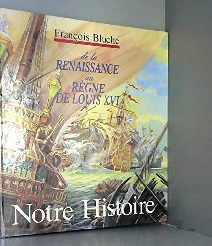 Notre histoire: De la Renaisance au règne de Louis XVI 9782215040033