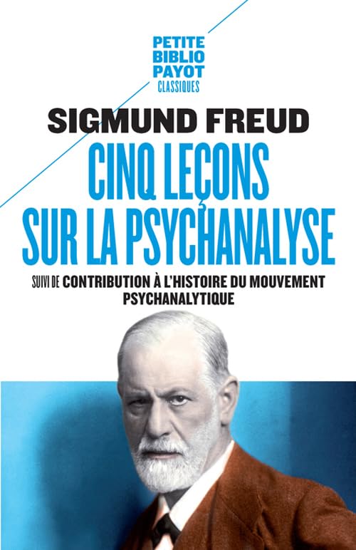 Cinq leçons sur la psychanalyse: Suivi de : Contribution à l'histoire du mouvement psychanalytique 9782228913454