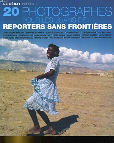 20 photographes pour les 20 ans de Reporters sans frontières : Exposition au Sénat, Paris, sur les grilles du jardin du Luxembourg, 1er juin-31 août 2005 9782915536287