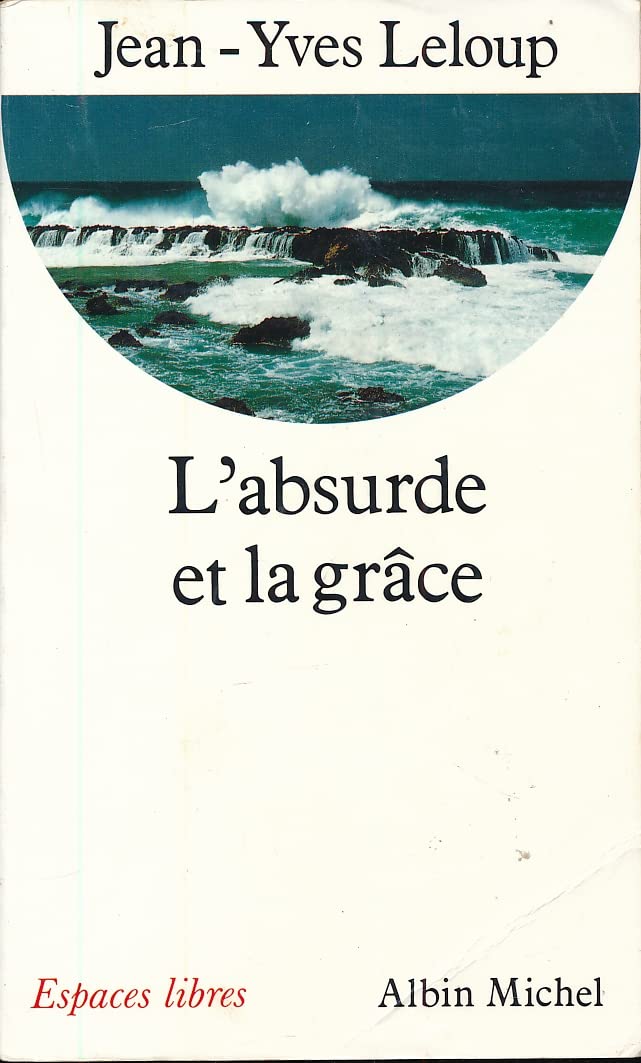 L'absurde et la grâce 9782226067432