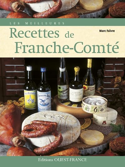 Les Meilleures recettes de Franche-Comté 9782737344909