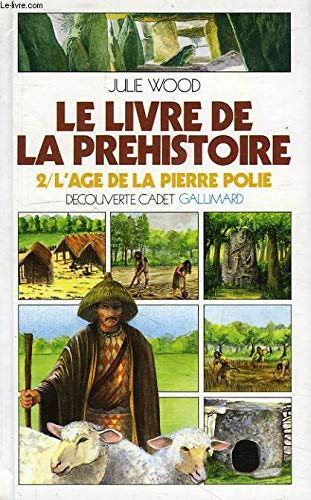 Le Livre de la préhistoire Tome 2: L'Age de la pierre polie 9782070395620