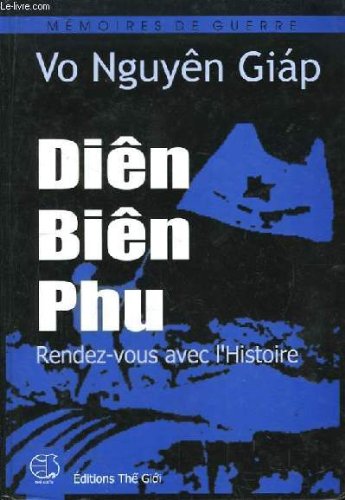 Diên biên phu. rendez-vous avec l'histoire.