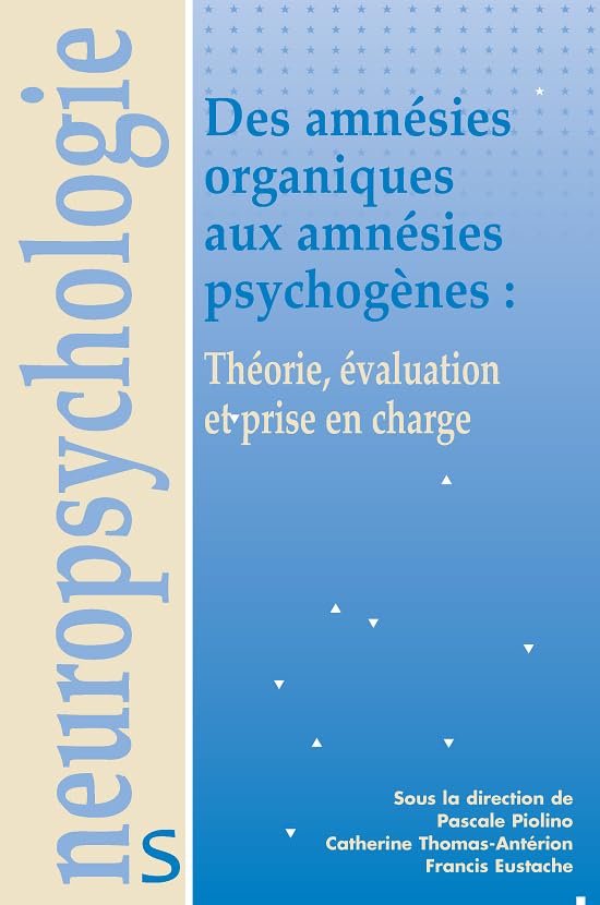 Des amnésies organiques aux amnésies psychogènes: Théorie, évaluation et prise en charge 9782353270552