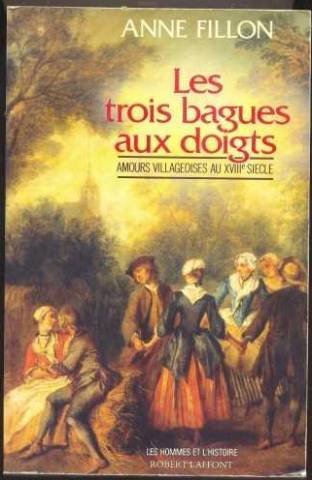 Les Trois bagues aux doigts: Amours villageoises au XVIIIe siècle 9782221049082