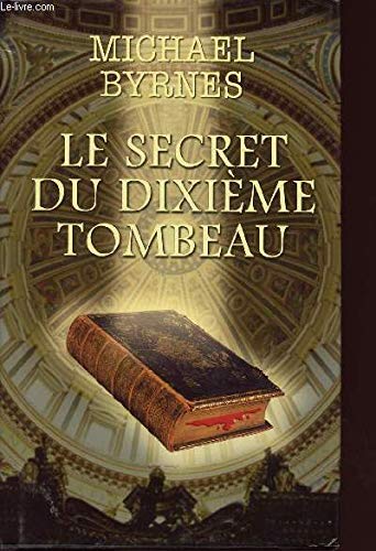 Le secret du dixieme tombeau. 9782298006575
