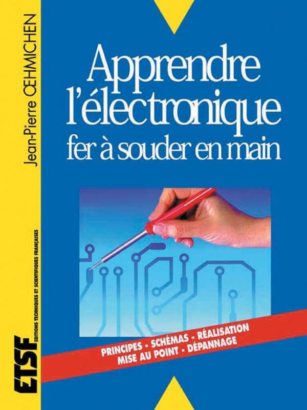 Apprendre l'électronique fer à souder en main 9782100043743