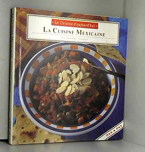 LA CUISINE D'AUJOURD'HUI : LA CUISINE MEXICAINE 9782842160500
