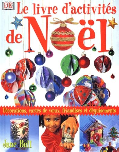 Le Livre d'activités de Noël : Décorations, cartes de voeux, déguisements et friandises 9780751336528