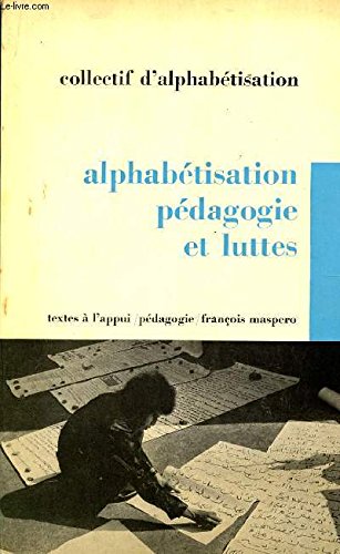 ALPHABETISATION PEDAGOGIE ET LUTTES / TEXTES A L'APPUI - PEDAGOGIE / COLLECTIF D'ALPHABETISATION.