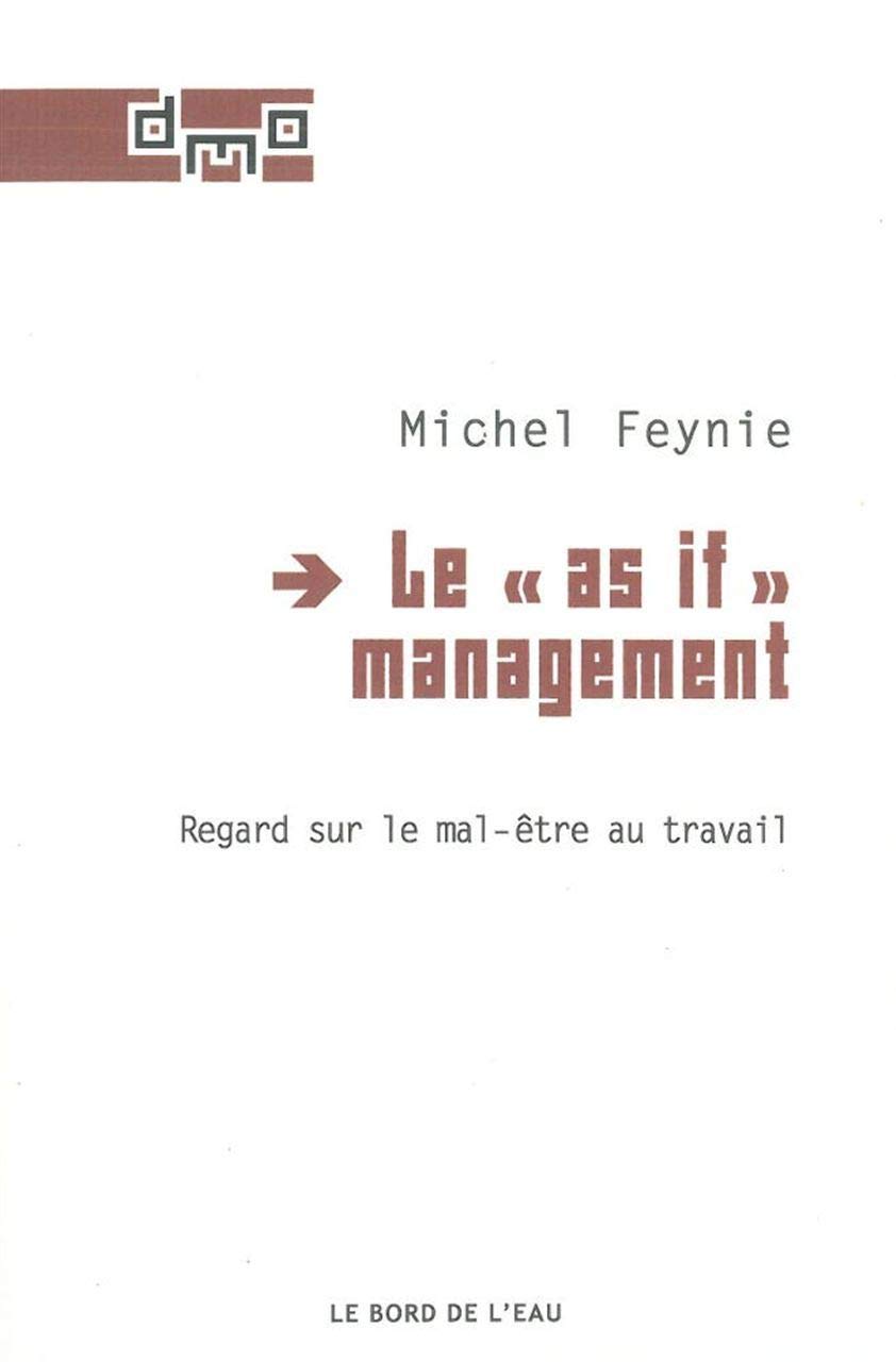 Le "As If" management: Regard sur le mal-être au travail 9782356871916