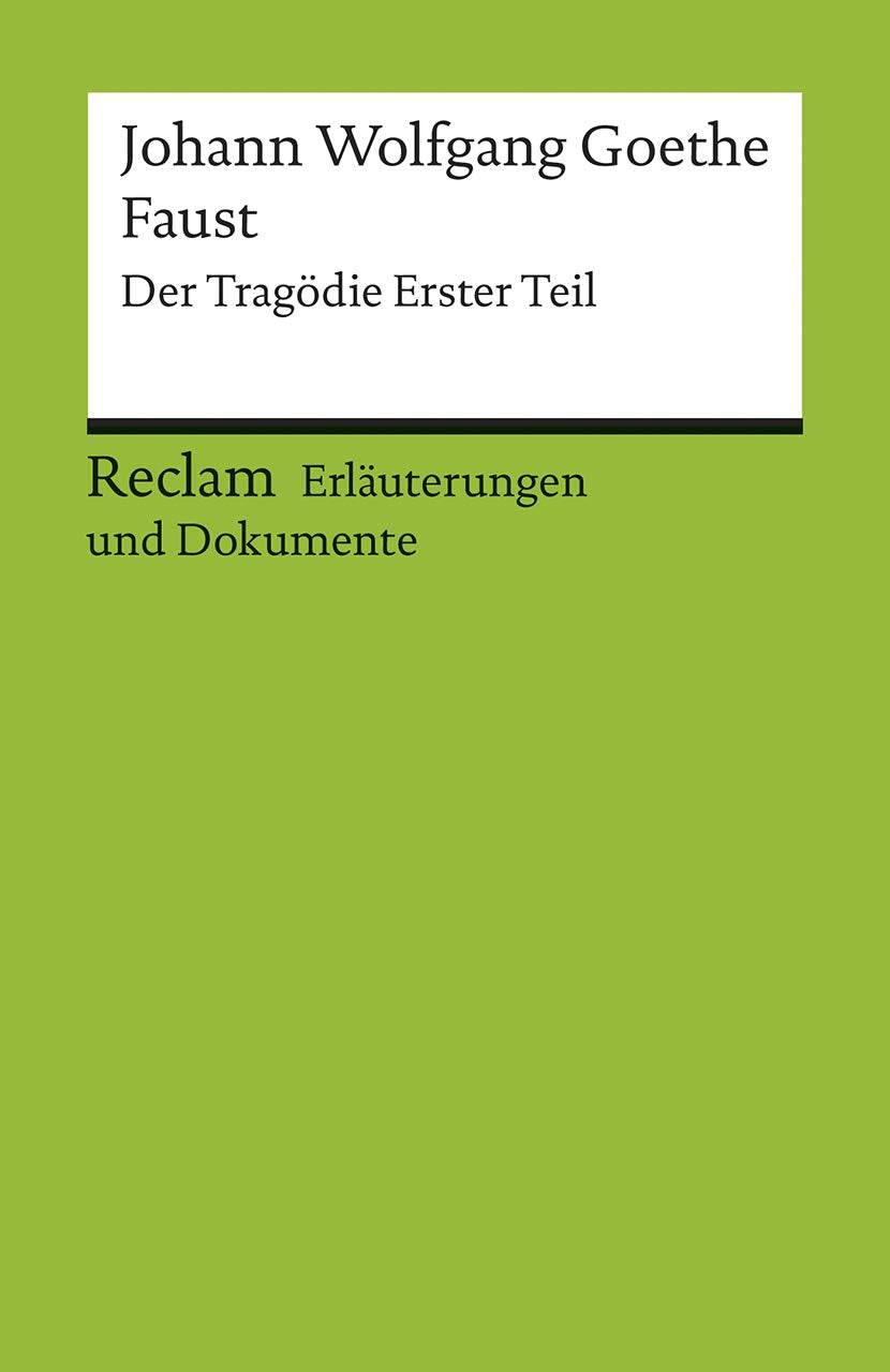Faust. Erläuterungen und Dokumente: Der Tragödie Erster Teil 9783150160213