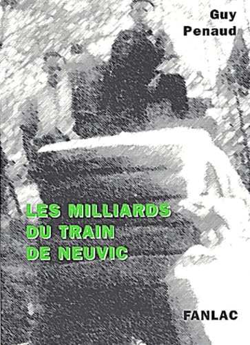Les Milliards Du Train De Neuvic 9782865772186