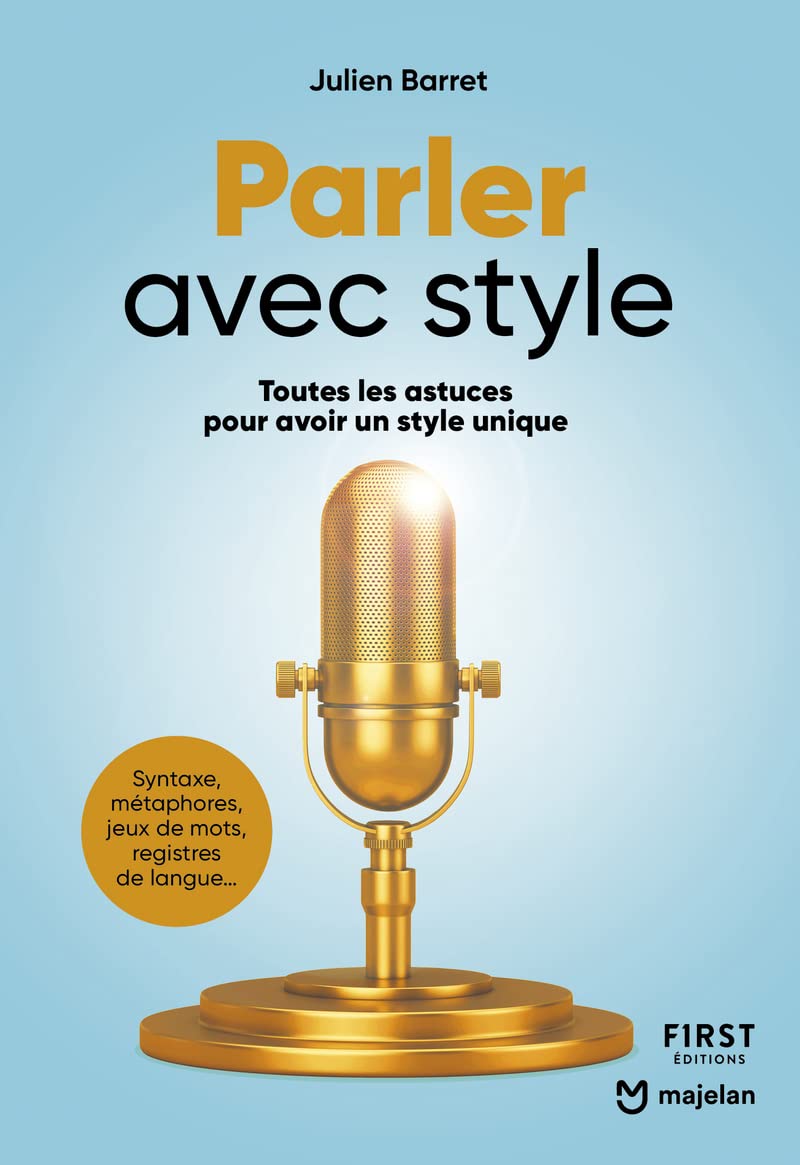 Parler avec style - Toutes les astuces pour avoir un style unique: toutes les techniques pour orner son discours 9782412076729
