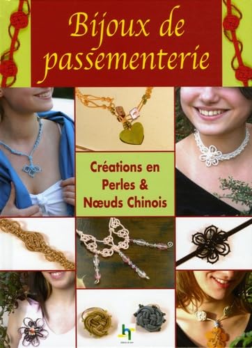 Bijoux de passementerie: Créations en Perles & Noeuds Chinois 9782844396426
