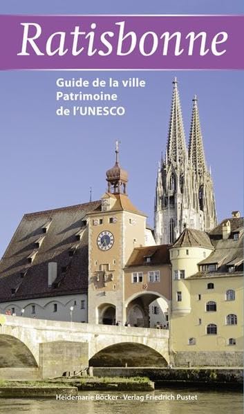 Ratisbonne: Guide de la ville Patrimoine de I' UNESCO 9783791721583