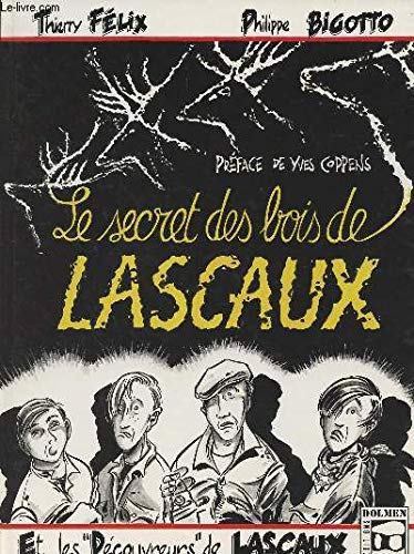 Le secret des bois de Lascaux et les "découvreurs" de Lascaux 9782909630007