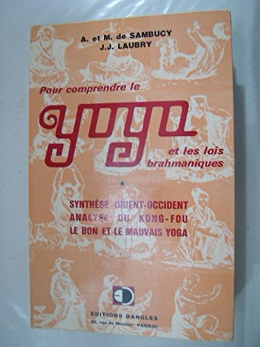 A. et M. de Sambucy. J.-J. Laubry. Pour comprendre le yoga et les lois brahmaniques : . Avec 4 dessins de Lucie Lamy