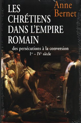 Les chrétiens dans l'Empire romain : Des persécutions à la conversion, Ier-IVe siècle 9782702882863