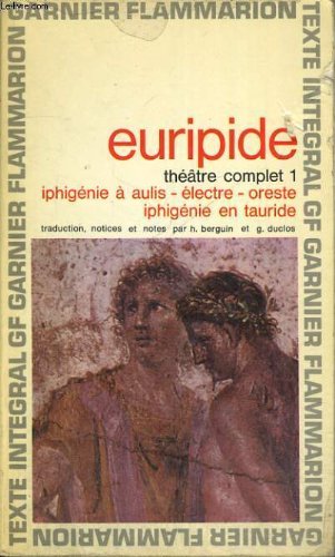 Theatre complet 1, iphigenie a aulis, electre, oreste, iphigenie en tauride