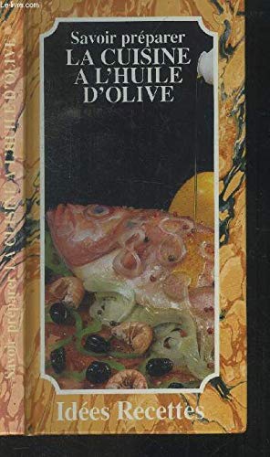 Savoir preparer : la cuisine a l'huile d'olive 9782867212321