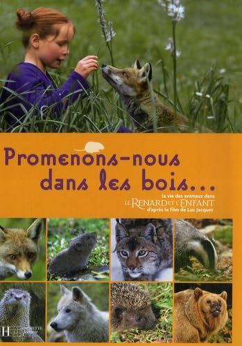 Promenons-nous dans les bois: La vie des animaux dans Le Renard et l'Enfant 9782012260412