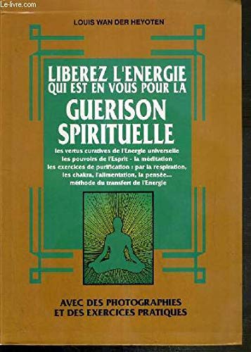 Libérez l'énergie qui est en vous pour la guérison spirituelle 9782702821589