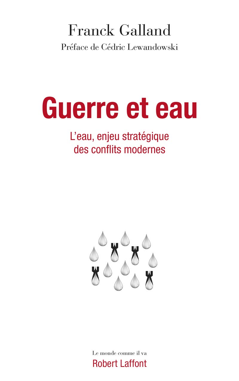 Guerre et eau - L'eau, enjeu stratégique des conflits modernes 9782221250983