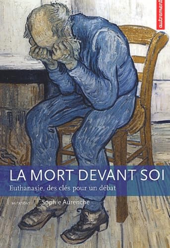 La Mort devant soi : Euthanasie, des clés pour un débat 9782746703582