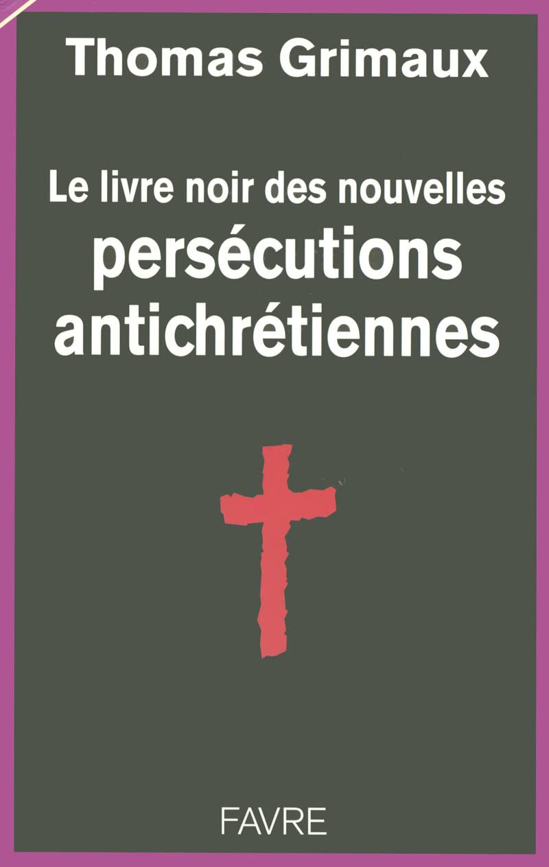 Le livre noir des persécutions antichrétiennes 9782828909840