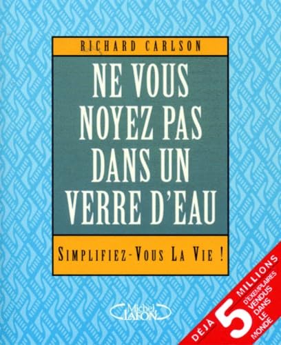 Ne vous noyez pas dans un verre d'eau ! 9782840983828