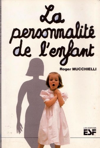 La Personnalité de l'enfant: Son édification, de la naissance à la fin de l'adolescence 9782710106821