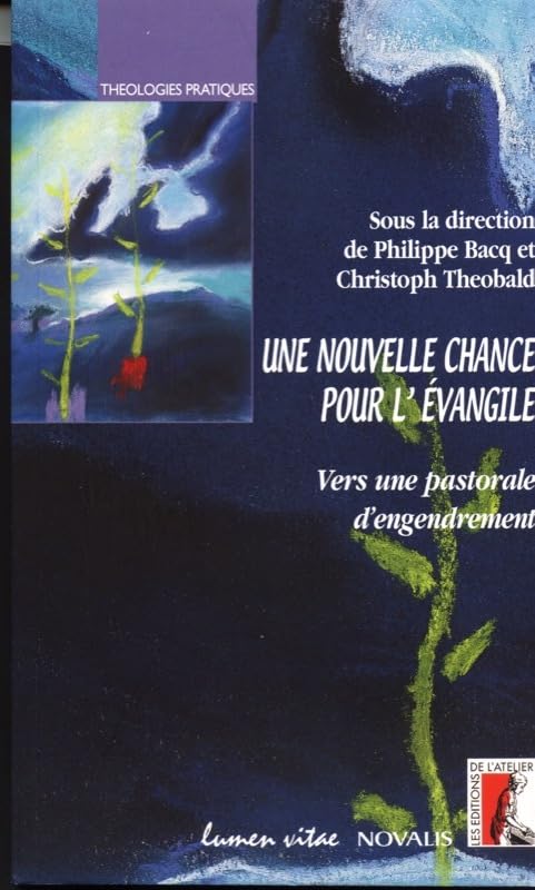 Une nouvelle chance pour l'Évangile: Vers une pastorale d'engendrement 9782873242473