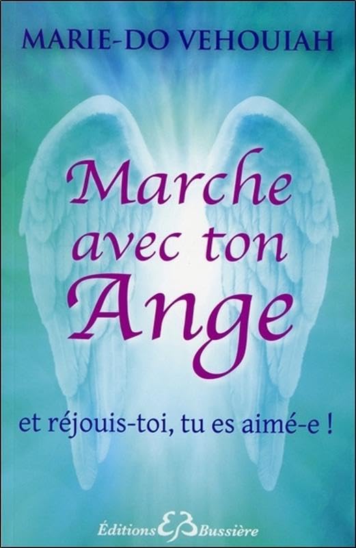 Marche avec ton Ange - Et réjouis-toi, tu es aimé-e ! 9782850905711