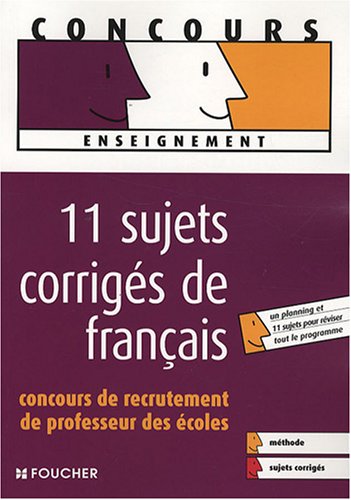 11 Sujets corrigés de français: Concours de recrutement de Professeur des écoles 9782216107810