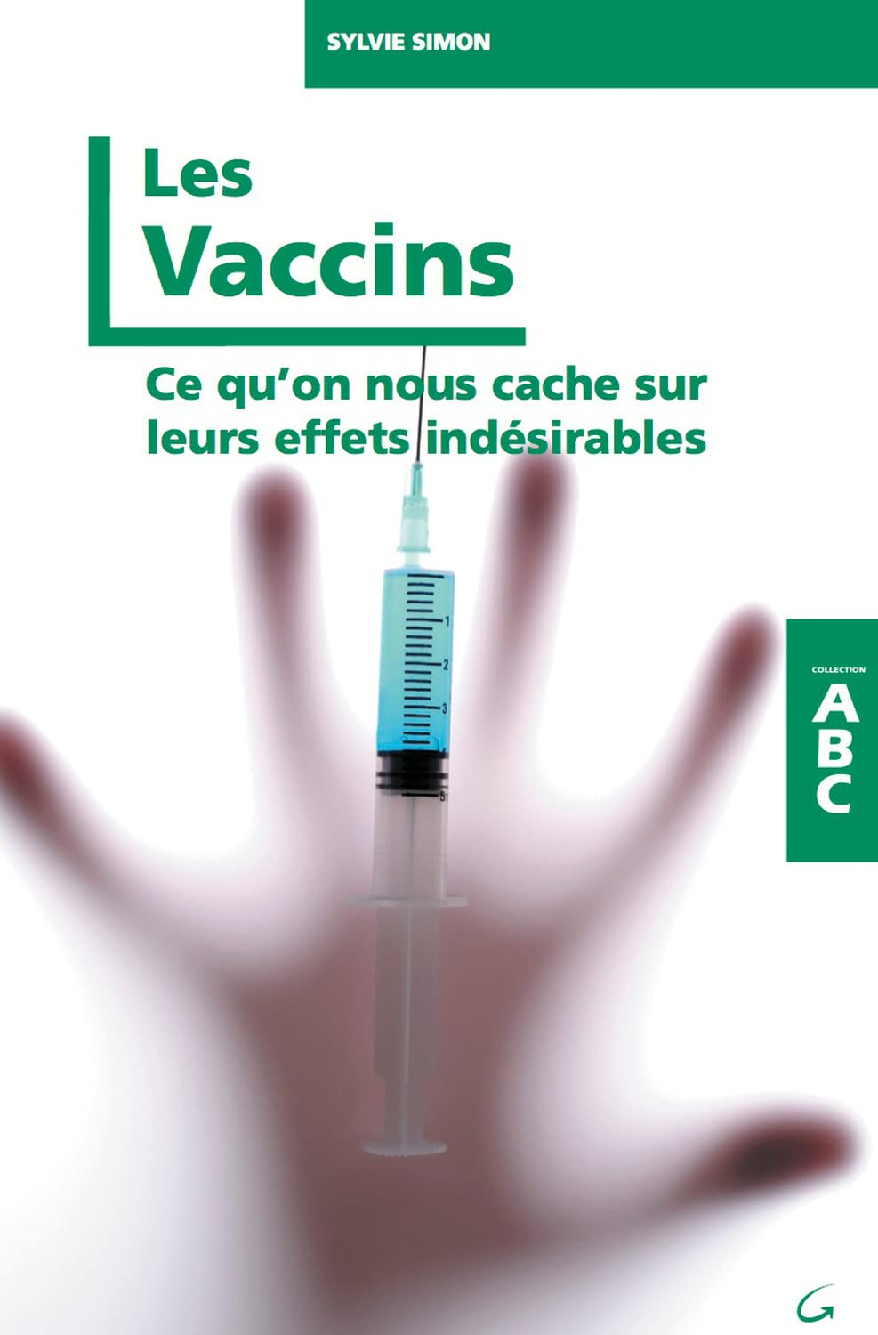 Les Vaccins - Ce qu'on nous cache sur leurs effets indésirables 9782733912966