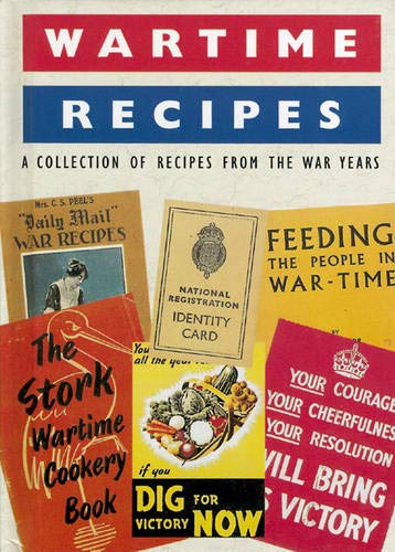 Wartime Recipes: A Collection of Recipes from the War Years 9780711710443