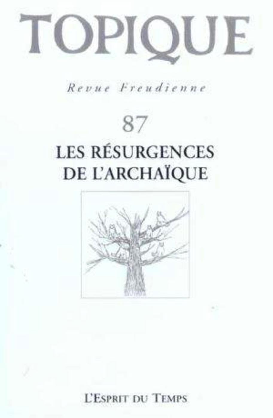 Topique, numéro 87 - 2004 : Les résurgences archaïques 9782847950397