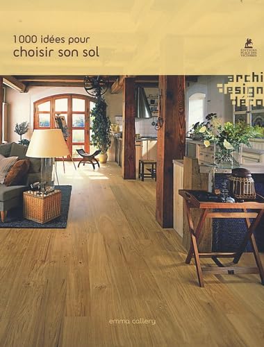 1000 IDEES POUR CHOISIR SON SOL 9782844591951