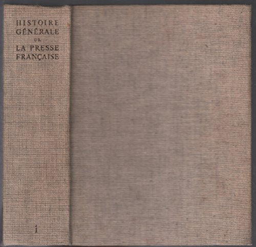 Histoire générale de la presse française, tome 1 9782130302841