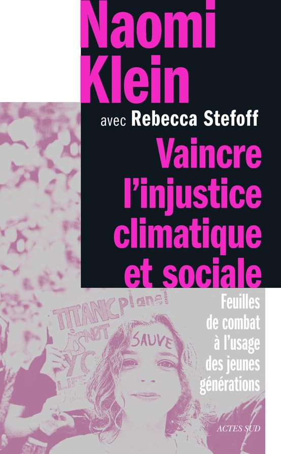 Vaincre l'injustice climatique et sociale: Feuilles de combat à l’usage des jeunes générations 9782330149178