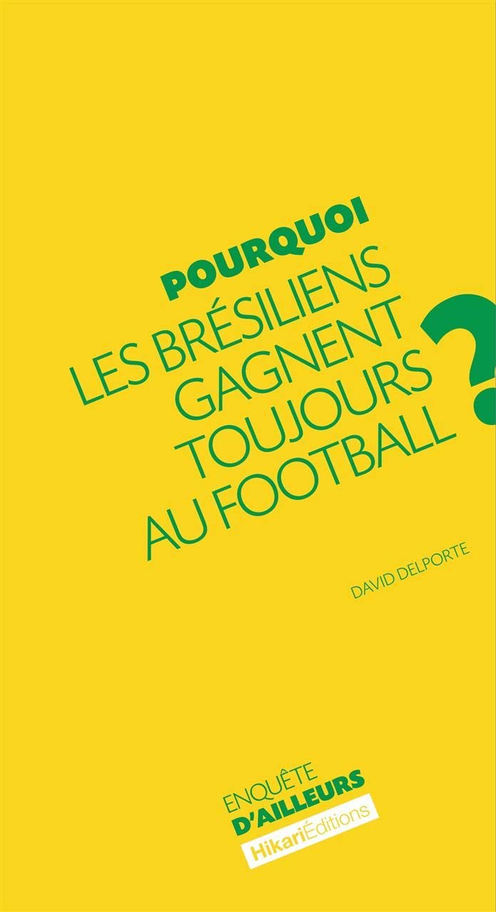 Pourquoi les Bresiliens gagnent toujours au Football ? 9782367740188