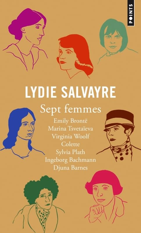 Sept femmes: Emily Brontë, Marina Tsvetaïeva, Virginia Woolf, Colette, Sylvia Plath, Ingeborg Bachmann, Djuna Bar 9782757843031