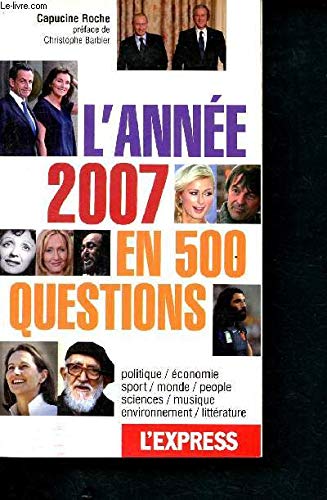 L'année 2007 en 500 questions- politique, économie, sport, monde, people, sciences, musique, environnement, littérature 9782843435591