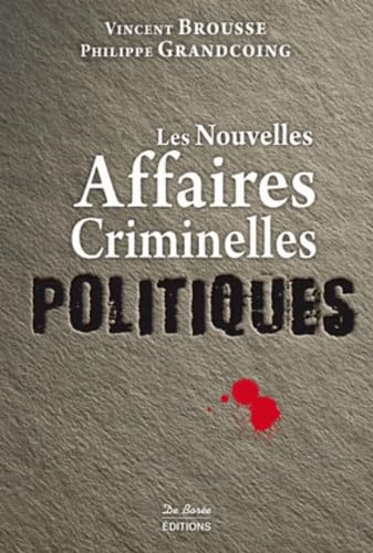 Les nouvelles affaires criminelles politiques 9782812906985