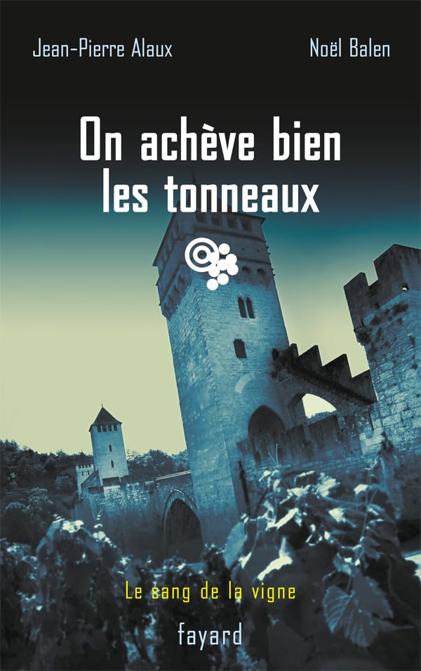 On achève bien les tonneaux: Le sang de la vigne, tome 19 9782213668680