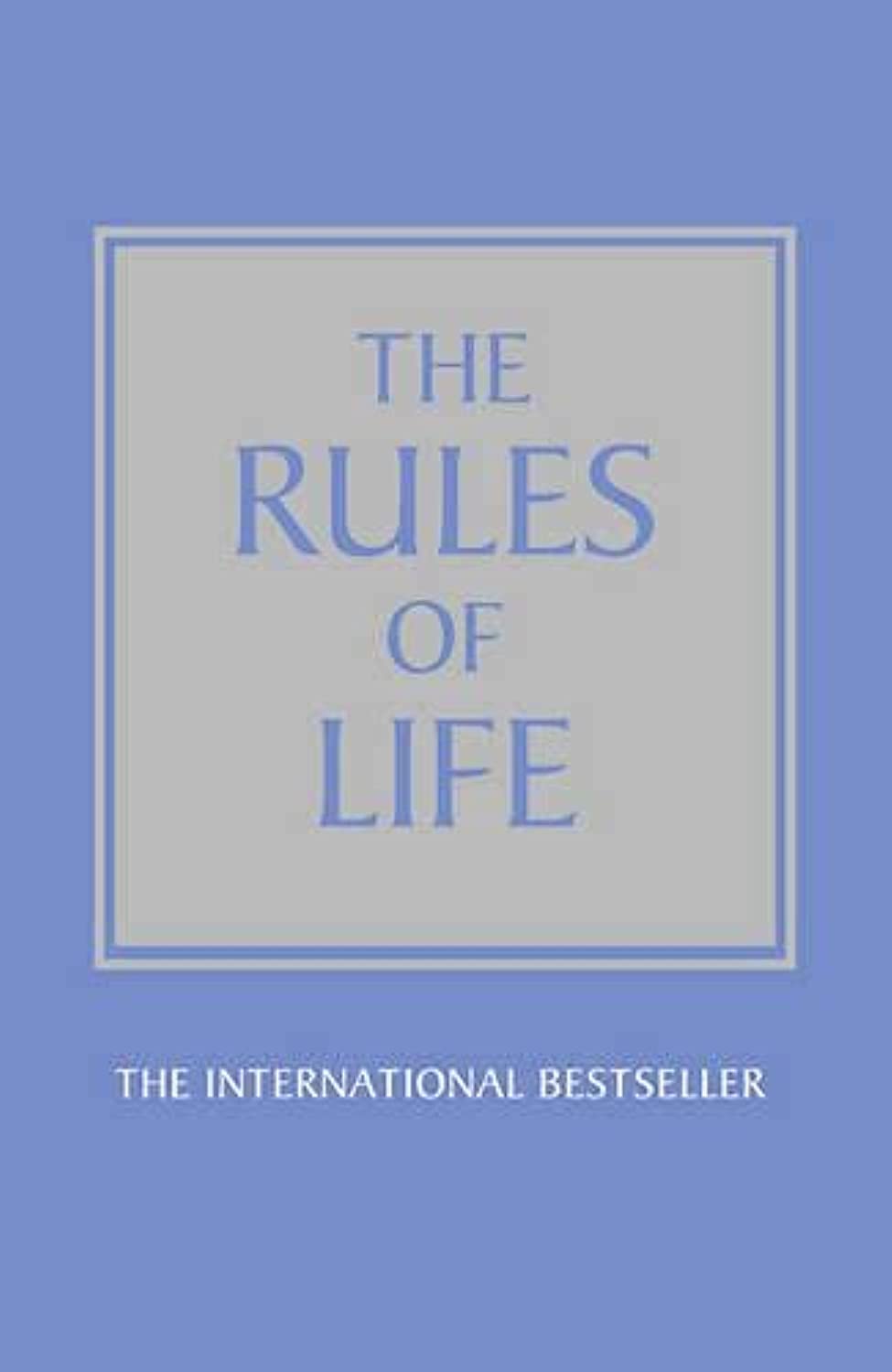 The Rules of Life: A personal code for living a better, happier, more successful kind of life 9781447929536